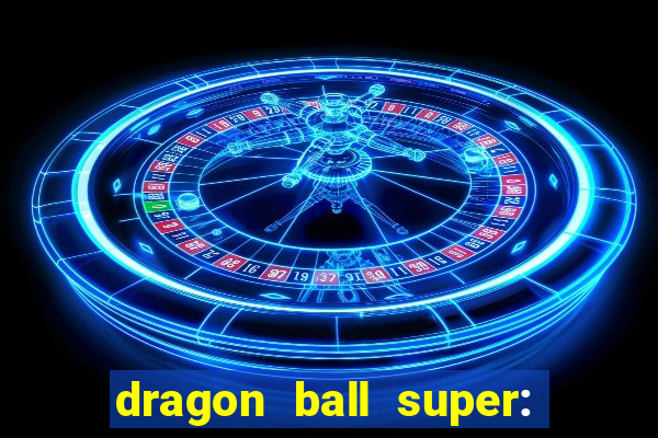 dragon ball super: super hero filme completo dublado google drive